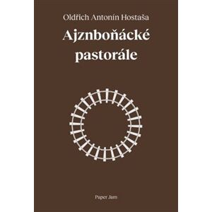 Ajznboňácké pastorále - Oldřich Antonín Hostaša
