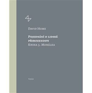Pojednání o lidské přirozenosti 3 - Morálka - David Hume