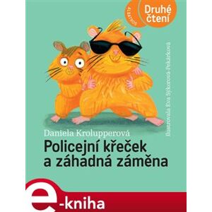 Policejní křeček a záhadná záměna - Daniela Krolupperová e-kniha