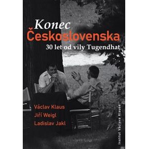 Konec Československa. 30 let od vily Tugendhat - Ladislav Jakl, Jiří Weigl, Václav Klaus