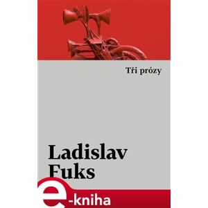 Tři prózy - Ladislav Fuks e-kniha