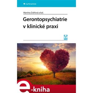 Gerontopsychiatrie v klinické praxi - Zvěřová Martina e-kniha