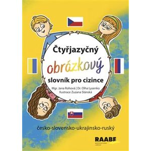 Čtyřjazyčný obrázkový slovník pro cizince. česko-slovensko-ukrajinsko-ruský - Jana Rohová