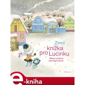 Zimní knížka pro Lucinku - Milena Lukešová e-kniha