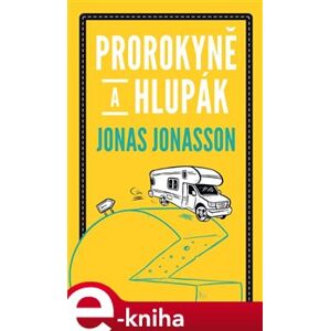 Prorokyně a hlupák - Jonas Jonasson e-kniha