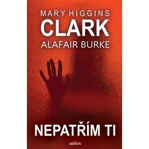Nepatřím ti - Alafair Burke, Clark Mary Higgins