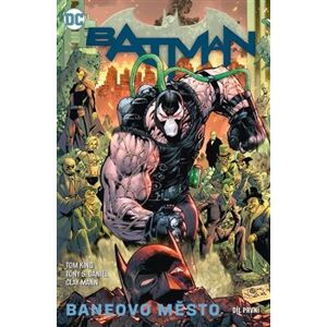 Batman 12: Baneovo město, díl první. Znovuzrození hrdinů DC - Tom King