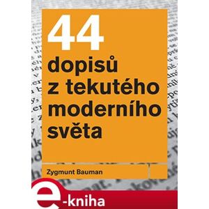 44 dopisů z tekutého moderního světa - Zygmunt Bauman e-kniha