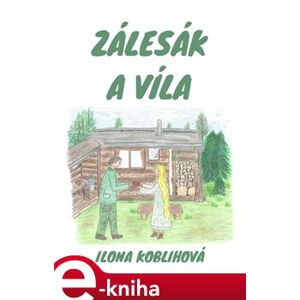 Zálesák a víla - Ilona Koblihová e-kniha