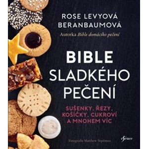 Bible sladkého pečení. Sušenky, řezy, košičky, cukroví a mnohem víc - Rose Beranbaumová Levyová