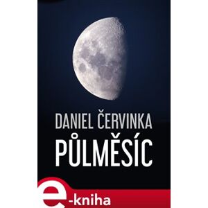 Půlměsíc - Daniel Červinka e-kniha