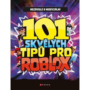 101 skvělých tipů pro Roblox. Nezávislá a neoficiální příručka - kolektiv