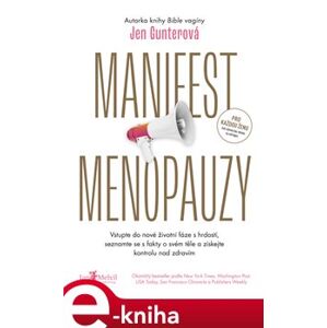 Manifest menopauzy. Vstupte do nové životní fáze s hrdostí, seznamte se s fakty o svém těle a získejte kontrolu nad zdravím - Jen Gunterová e-kniha
