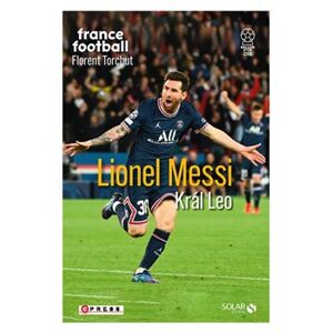 Lionel Messi. Král Leo - Florent Torchut