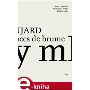 Odstíny mlhy / Nuances de Brume. Básně / Poemes 2007–2013 - Marcel Beaujard e-kniha