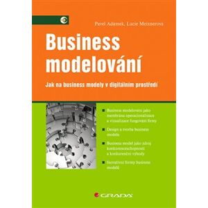 Business modelování. Jak na business modely v digitálním prostředí - Pavel Adámek, Lucie Maixnerová
