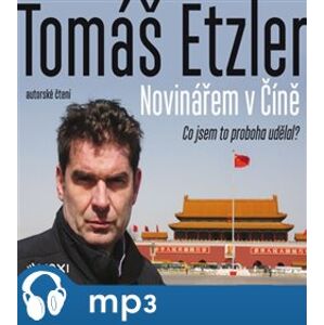 Novinářem v Číně, mp3 - Tomáš Etzler
