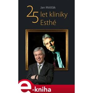 25 let kliniky Esthé - Jan Měšťák e-kniha