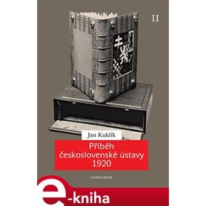 Příběh československé ústavy 1920 II.. Ústava a její proměny v meziválečném období - Jan Kuklík e-kniha