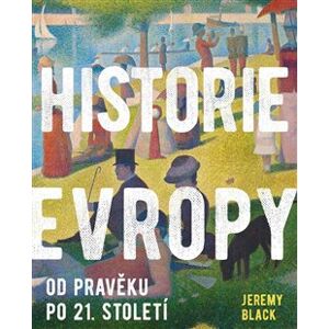 Historie Evropy - Od pravěku do 21. století - Jeremy Black