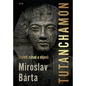 Tutanchamon. Století záhad a objevů - Miroslav Bárta