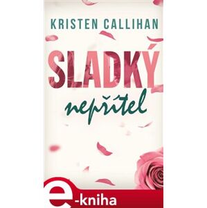 Sladký nepřítel - Kristen Callihan e-kniha