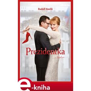 Prezidentka. ... s láskou - Rudolf Havlík e-kniha