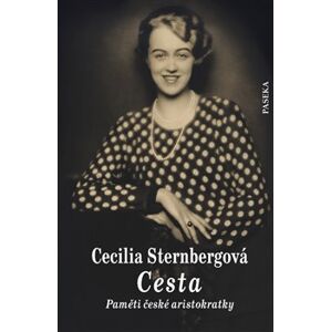 Cesta - Paměti české aristokratky - Cecilia Sternbergová