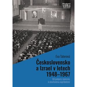 Československo a Izrael v letech 1948–1967. Od podpory sionismu k otevřenému nepřátelství - Eva Taterová