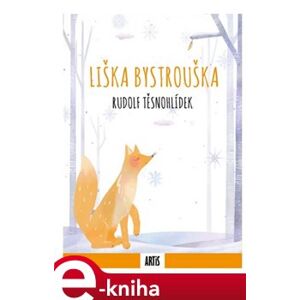 Liška Bystrouška - Rudolf Těsnohlídek e-kniha