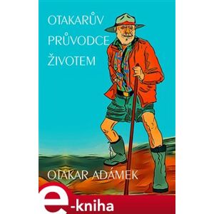 Otakarův průvodce životem. (výroky a citáty vážně i nevážně) - Otakar Adámek e-kniha