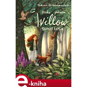 Dívka jménem Willow: Šepot lesa - Simona Ceccarelliová, Sabine Bohlmannová e-kniha