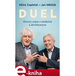 Duel: Hovory nejen o medicíně a showbyznysu - Jan Měšťák, Miloš Zapletal e-kniha