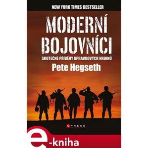 Moderní bojovníci - skutečné příběhy hrdinů - Pete Hegseth e-kniha