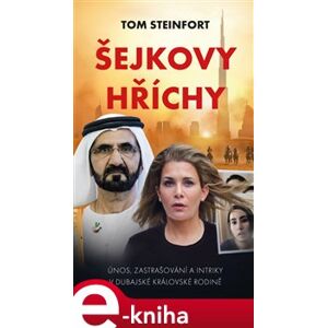 Šejkovy hříchy. únos, zastrašování a intriky v dubajské královské rodině - Tom Steinfort e-kniha