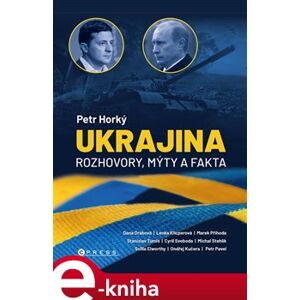 Ukrajina. Rozhovory, mýty, fakta - Petr Horký e-kniha