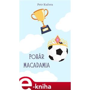 Pohár Macadamia - Petr Kučera e-kniha