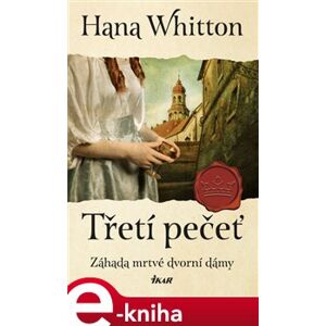 Třetí pečeť - Hana Whitton e-kniha