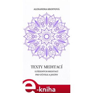 Texty meditací. 52 řízených meditací pro učitele a jogíny - Alexandra Kroppová e-kniha
