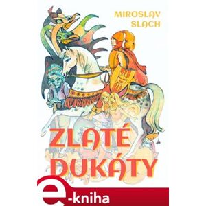 Zlaté dukáty - Miroslav Slach e-kniha