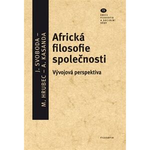 Africká filosofie společnosti. Vývojová perspektiva - Jan Svoboda, Marek Hrubec, Albert Kasandra