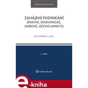 Zahájení podnikání. (právní, ekonomické, daňové, účetní aspekty) - Květoslav Růžička, Jan Ondřej e-kniha
