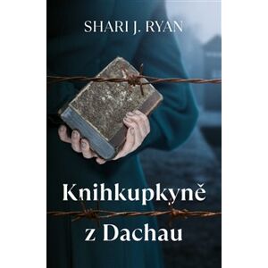 Knihkupkyně z Dachau - Shari J. Ryan