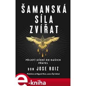 Šamanská síla zvířat - Don Jose Ruiz e-kniha