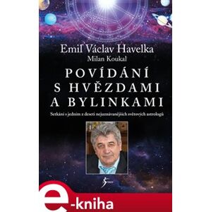 Povídání s hvězdami a bylinkami - Emil Václav Havelka, Milan Koukal e-kniha