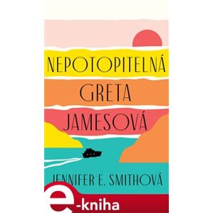 Nepotopitelná Greta Jamesová - Jennifer E. Smithová e-kniha