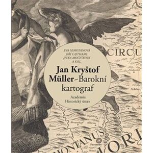 Jan Kryštof Müller - Barokní kartograf - Jitka Močičková, Jiří Cajthaml, Eva Semotanová