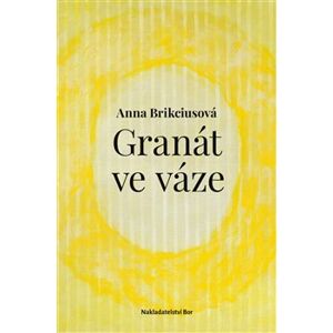 Granát ve váze - Anna Brikciusová