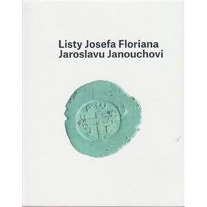 Listy Josefa Floriana Jaroslavu Janouchovi