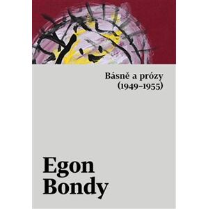 Básně a prózy (1949–1955) - Egon Bondy
